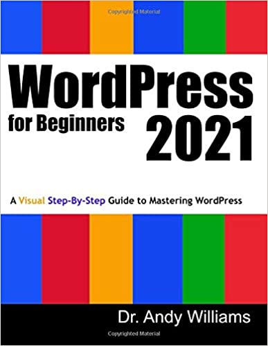 WordPress for Beginners: A Visual Step-by-Step Guide to Mastering WordPress