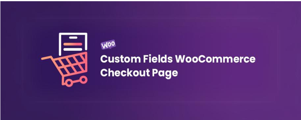 WooCommerce Checkout Field Manager