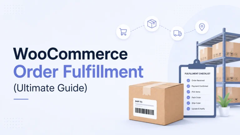 WooCommerce Order Fulfillment: The Ultimate Guide for Pros